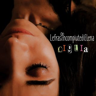 LefrasiincompiutediElena - Ciglia (Radio Date: 08-11-2019)