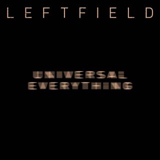 Leftfield - Universal Everything (Radio Date: 04-05-2015)
