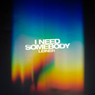 Leiner - I Need Somebody (Radio Date: 30-06-2023)