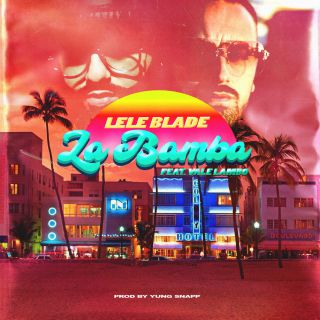 Lele Blade - La Bamba (feat. Vale Lambo) (Radio Date: 07-06-2019)