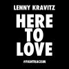 LENNY KRAVITZ - Here to Love (#fightracism)