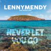 LENNYMENDY - Never Let You Go (feat. Richie Loop)