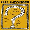 LEO GASSMANN - Cosa sarà di noi?