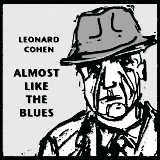 Leonard Cohen - Almost Like the Blues (Radio Date: 05-09-2014)