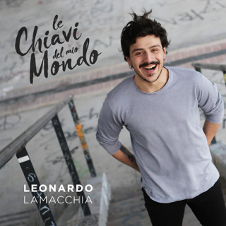 Leonardo Lamacchia - Le chiavi del mio mondo (Radio Date: 09-05-2017)