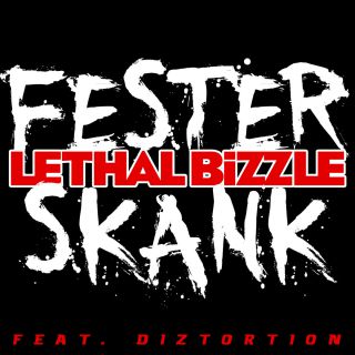 Lethal Bizzle - Fester Skank (feat. Diztortion) (Radio Date: 15-05-2015)