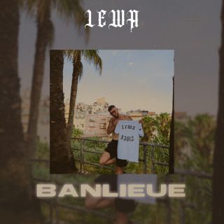 Lewa - Banlieue (Radio Date: 05-08-2022)