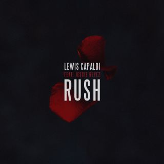 Lewis Capaldi - Rush (feat. Jessie Reyez) (Radio Date: 13-04-2018)