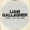 LIAM GALLAGHER - Wall of Glass