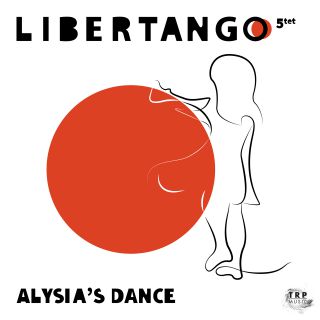 Libertango 5tet - Alysia's Dance (Radio Date: 09-07-2021)