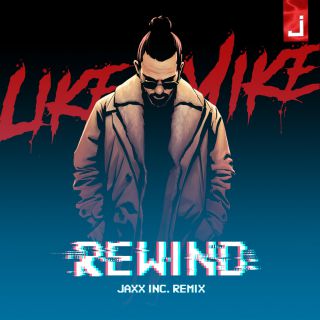 Like Mike - Rewind (Jaxx Inc. Remix) (Radio Date: 31-08-2018)