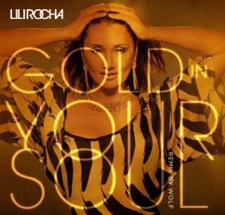 Lili Rocha Feat. Wolf - Gold In Your Soul (Radio Date: 20 Luglio 2011)
