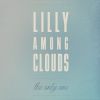 LILLY AMONG CLOUDS - The Only One
