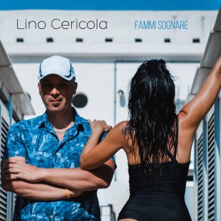 Lino Cericola - Fammi sognare (Radio Date: 09-07-2018)