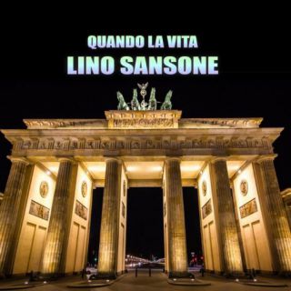 Lino Sansone - Quando La Vita (Radio Date: 18-03-2022)