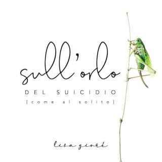 Lisa Giorè - Sull'orlo del suicidio (Come al solito) (Radio Date: 19-07-2019)