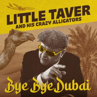 Little Taver & His Crazy Alligators - Bye Bye Dubai (Radio Date: 31-03-2023)