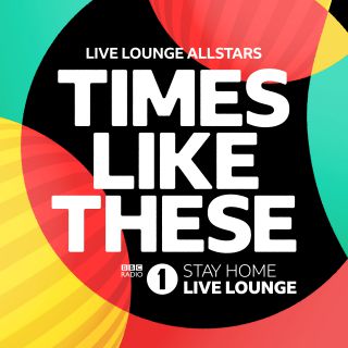 Live Lounge Allstars - Times Like These (Radio Date: 24-04-2020)