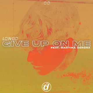 Longo - Give Up On Me (feat. Martina Corona) (Radio Date: 08-07-2022)
