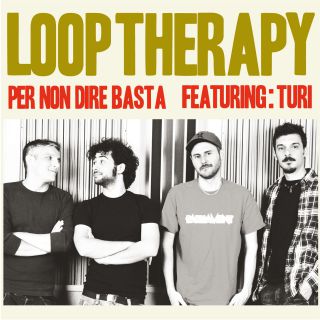 Loop Therapy - Per non dire basta (feat. Turi) (Radio Date: 04-02-2014)