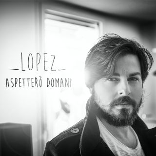 Lopez - Aspetterò domani (Radio Date: 13-11-2015)