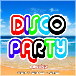 Lorenz - Disco Party (feat. Shad-one) (Radio Date: 24-06-2016)
