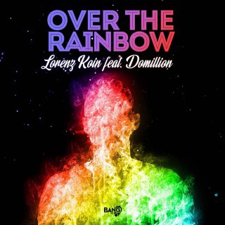 Lorenz Koin - Over The Rainbow (feat. Domillion) (Radio Date: 26-04-2019)