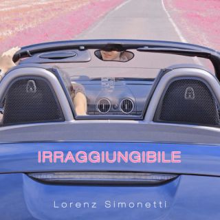 Lorenz Simonetti - IRRAGGIUNGIBILE (Radio Date: 08-09-2023)