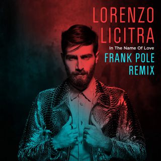 Lorenzo Licitra - In the Name of Love (Frank Pole Remix) (Radio Date: 19-01-2018)
