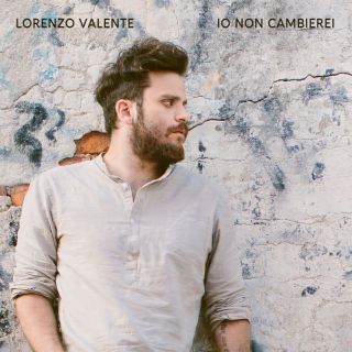 Lorenzo Valente - Io non cambierei (Radio Date: 02-06-2023)
