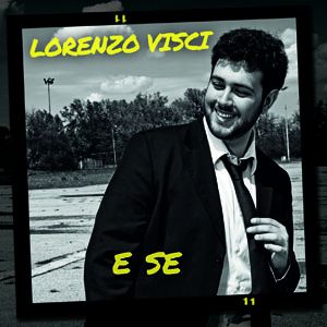 Lorenzo Visci - E Se (Radio Date: 21-06-2013)