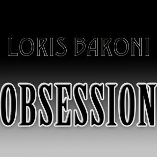 Loris Baroni - My Obsession
