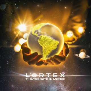 Lortex - Ti Avrei Dato Il Mondo (Radio Date: 08-05-2020)