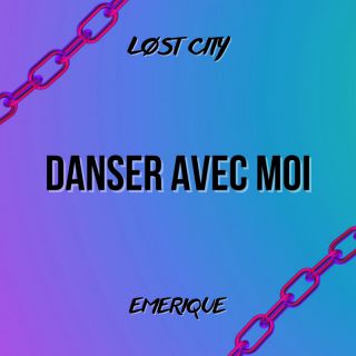LOST CITY - DANSER AVEC MOI (feat. Emerique) (Radio Date: 29-07-2022)