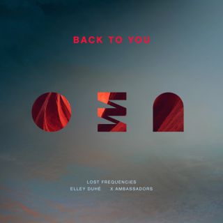 Lost Frequencies, Elley Duhé, X Ambassadors - Back To You (Radio Date: 12-12-2022)