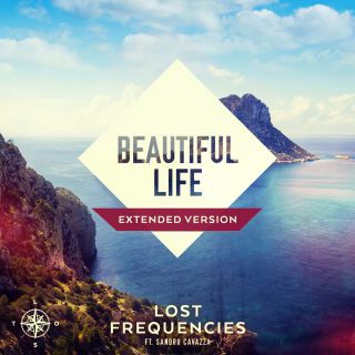 Lost Frequencies - Beautiful Life (feat. Sandro Cavazza) (Extended Version + Remixes) (Radio Date: 15-07-2016)