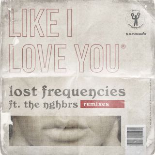 Lost Frequencies - Like I Love You (feat. The NGHBRS) (Remixes) (Radio Date: 07-12-2018)