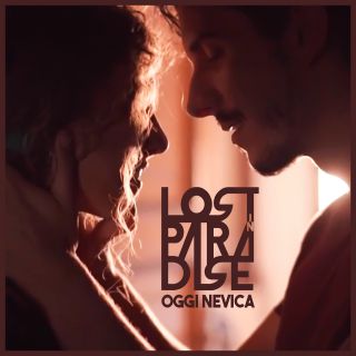 Lost In Paradise - Oggi nevica (Radio Date: 24-05-2019)