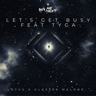 Lotus X Glasses Malone - Let's Get Busy (feat. Tyga)