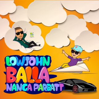 LowJohn - Balla (feat. Nanga Parbatt) (Radio Date: 12-06-2020)