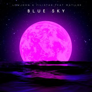 Lowjohn X Filistad - Blue Sky (feat. Matilde) (Radio Date: 25-02-2022)