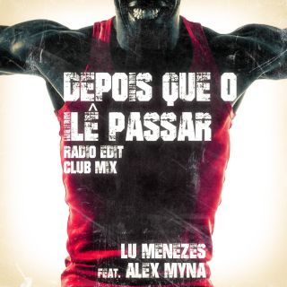 Lu Menezes - Depois que o Ilé Passar (feat. Alex Myna) (Radio Date: 14-11-2014)