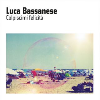 Luca Bassanese - Sentirsi uno anche se siamo In due (Radio Date: 14-07-2017)