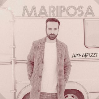 Luca Capizzi - Mariposa (Radio Date: 01-06-2020)