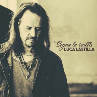 Luca Lastilla - Sogna la realtà (Radio Date: 17-07-2017)