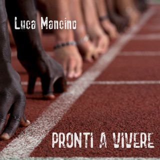 Luca Mancino - Pronti a vivere (Radio Date: 26-05-2017)