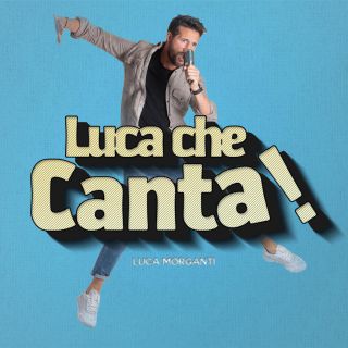 Luca Morganti - Luca Che Canta (Radio Date: 12-07-2021)