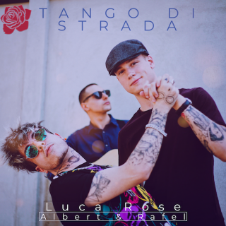 Luca Rose - Tango Di Strada (feat. Albert & Rafel) (Radio Date: 24-07-2020)