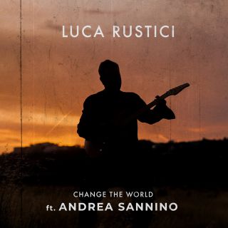 Luca Rustici - Change The World (feat. Andrea Sannino) (Radio Date: 24-09-2021)