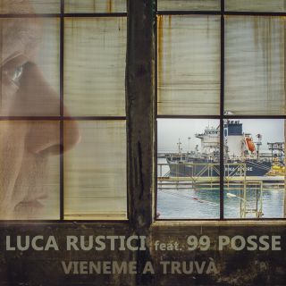 Luca Rustici - Vieneme A Truvà (feat. 99 Posse) (Radio Date: 25-06-2021)